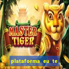 plataforma eu te amo pg